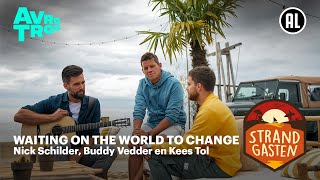 Video thumbnail of "Nick Schilder, Buddy Vedder en Kees Tol - Waiting on the World to Change | Strandgasten"