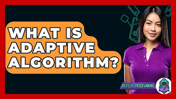 What Is Adaptive Algorithm? - Next LVL Programming