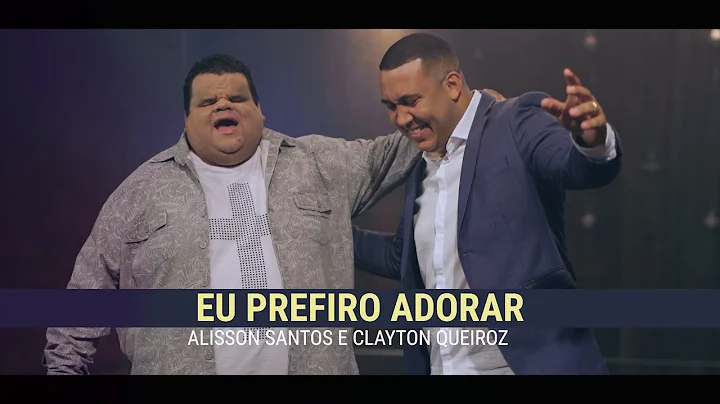 Alisson Santos e Clayton Queiroz / Clip Oficial / ...