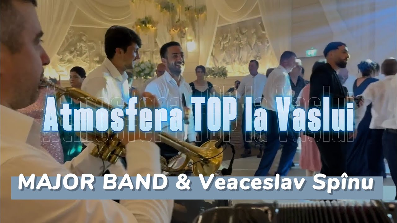 Cea mai tare Atmosferă de Nuntă la Vaslui | Major Band | Veaceslav Spînu - Colaj de joc | LIVE 