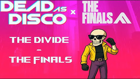 Dead As Disco X The Divide - THE FINALS | [124 BPM] - [Requested]