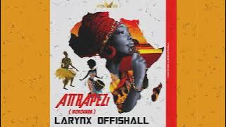 Larynx Offishall - Attrapez [AUDIO OFFICIEL]