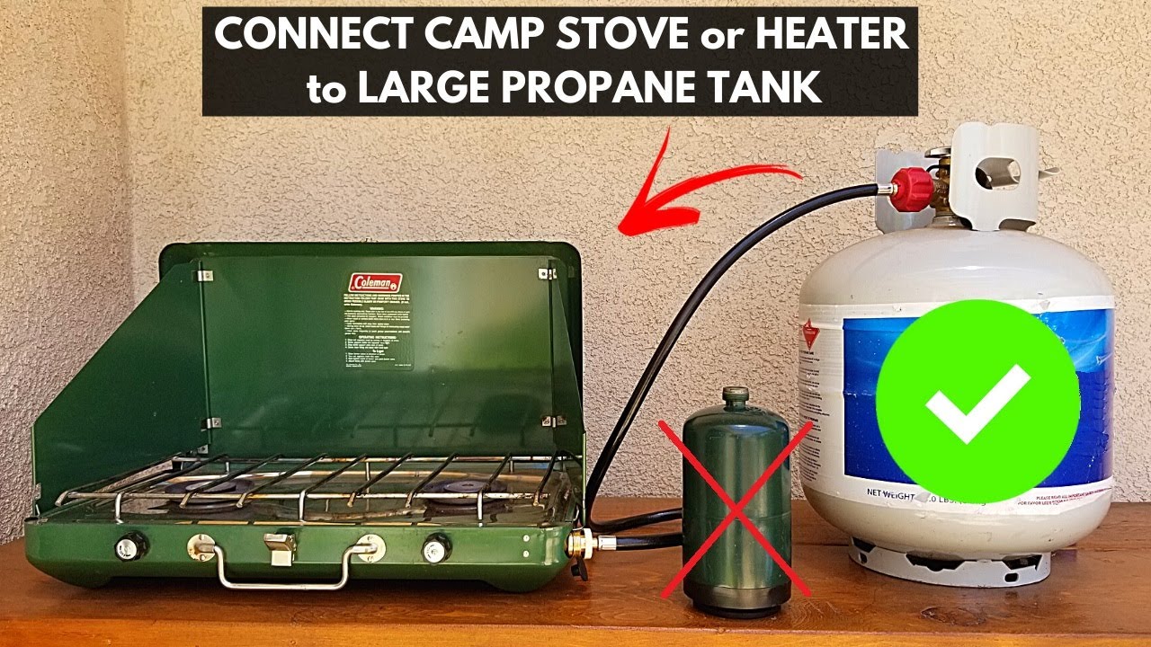 How To Connect A Camp Stove Or Heater To A Large 20Lb Propane Tank Instead  Of 1Lb Bottles - Youtube