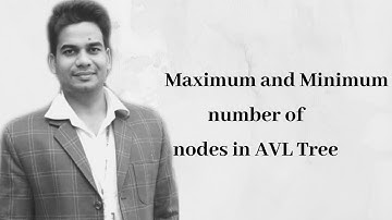 Maximum and Minimum number of nodes in an AVL Tree