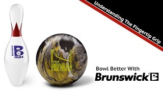 Bowl Better With Brunswick - Understanding The Fingertip Grip