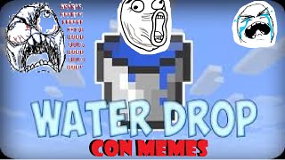 WaterDrop Con Memes 100 Bloques |Esposible??| No Minecraft