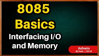 Famous 8085 Basics - Chapter 10 - Memory and IO Interfacing Wealth