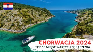 CHORWACJA 2024 🇭🇷 TOP 10 MIEJSC NA WAKACJE 🏖️ NAD MORZEM W CHORWACJI W 2024