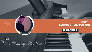 Video thumbnail of "KIDUNG PASAMUWAN JAWI 106 AMUNG KUMANDEL IKU | Piano Cover by Arsaldenta"