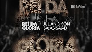 Juliano Son feat Isaías Saad | Rei da Glória | Noite de Adoração II (Ao Vivo em São Paulo)