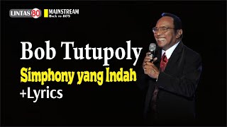 Bob Tutupoly ~ Simphony yang Indah ( Lyrics)