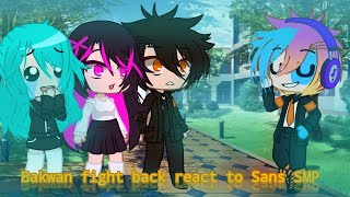 °•Bakwan Fight back react to Sans Smp•°[]Ft.Karis friends :v???[] baca desk[]