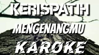 KAROKE | KERISPATIH - MENGENANGMU