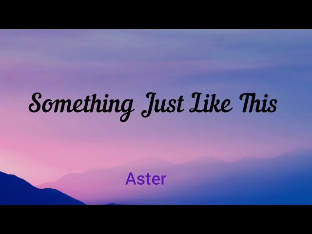 The Chainsmokers & Coldplay - Something Just Like This (Lyric) 