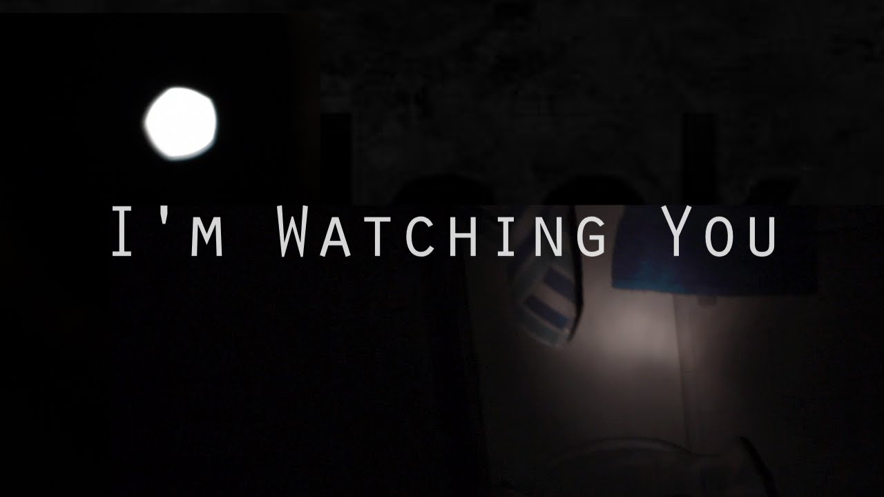 I'm Watching You (short horror film) - YouTube