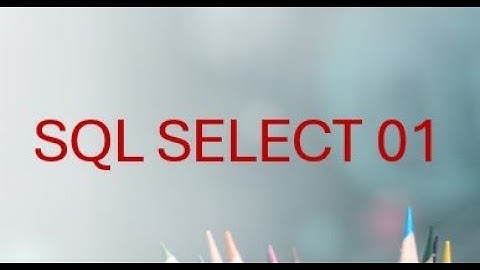 SQL SELECT 01 - How to Use SELECT * and SELECT Columns in SQL