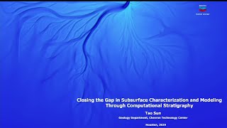 Tao Sun: Closing the Gap in Subsurface Characterization and Modeling Through Computational Stratigra