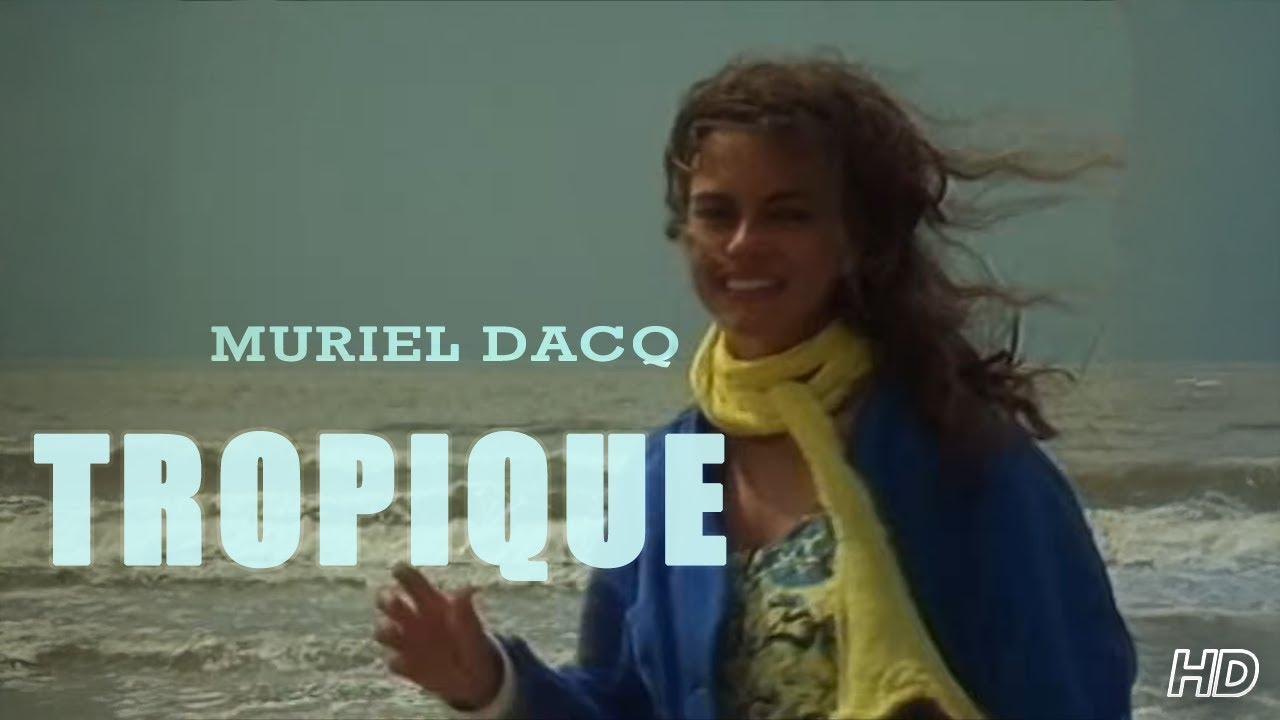 Muriel Dacq - Tropique (Clip officiel HD)