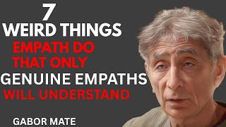 7 Weird Things Empaths Do that Only Genuine Empaths Will Understand | DR GABOR MATE
