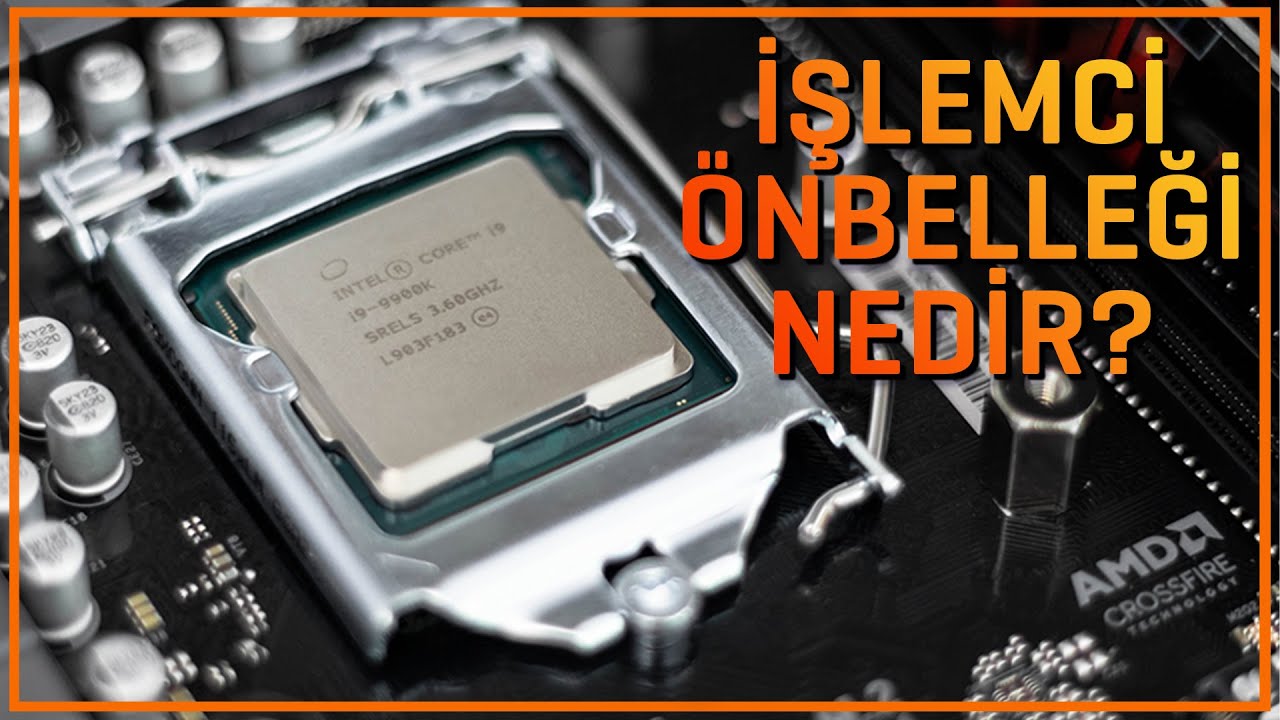 İşlemci Önbelleği Nedir?