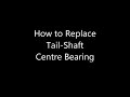 Replace Tail-Shaft Centre Bearing Trailshaft Center Bearing - How to Replace Center Bearing