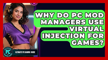 Why Do PC Mod Managers Use Virtual Injection For Games? - Ultimate PC Gaming Guide
