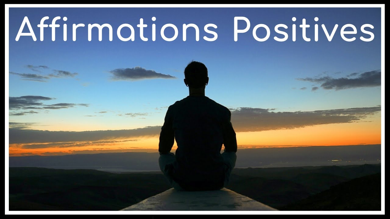 Affirmations Positives Confiance et Affirmation de soi - YouTube