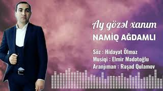 Namiq Ağdamlı - Ay Gözəl Xanım