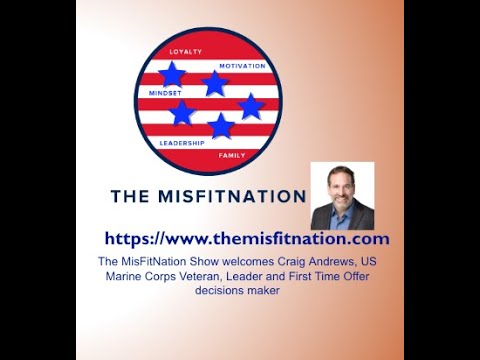 The MisFitNation Show welcomes Craig Andrews, USMC Vet, Leader and First Time Offer decisions maker