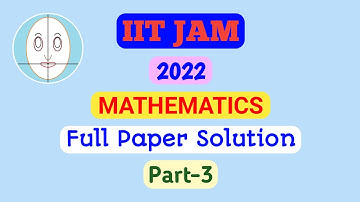 IIT JAM (2022) | Mathematics | Full Paper Solution | Part-3