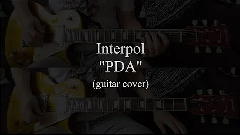 Interpol - PDA (guitar cover)
