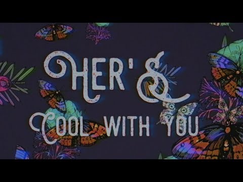 Her&#039;s - Cool with you (Lyrics video)