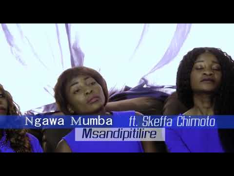Ngawa Mumba Ft Skeffa Chimoto