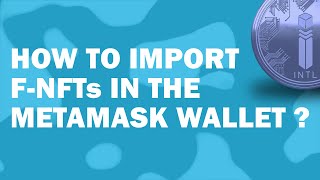 How to Import F-NFTs in the Metamask wallet