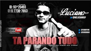 MC Luciano SP - Ta Parando Tudo (Dj Higor Mix) - iNsCrEvA-Se