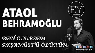 Ataol Behramoğlu - Ben Ölürsem Akşamüstü Ölürüm Emre Yurttakalın Şi̇i̇r