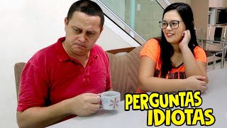 PERGUNTAS IDIOTAS! 2