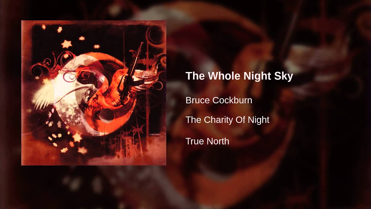 Tonton Bruce Cockburn - The Whole Night Sky di YouTube