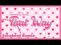 Takanashi Kiara - That Way / Eurobeat Remix