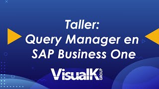 [Taller] Query Manager en SAP Business One