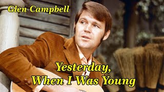 Yesterday When I Was Young - Glen Campbell |  | Lyrics