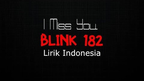 Blink 182 - I miss you || LIRIK INDONESIA