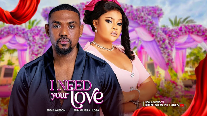 I NEED YOUR LOVE- EDDIE WATSON, EMMANUELLA ILOBA- LATEST NIGERIAN NOLLYWOOD MOVIE 2025