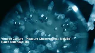 Vintage Culture - Pleasure Chasers (Feat  NoMBe) (Radio Extended Mix) 122 BPM