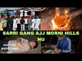 Sarri gang jau aaj morni hills nu  bahut time baad hoye ikathe  bhootiya rasta