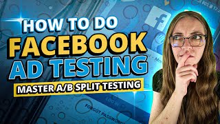 How To Do Facebook Ad Testing & Master A/B Split Tests