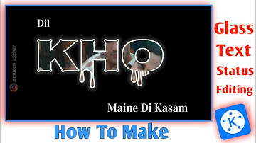 New Trending Video Editing | Glass Text Video Status | Editing In Kinemaster | Mueen Asghar