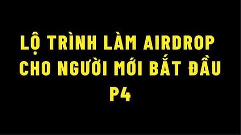 4. Lộ trình làm airdrop cho người mới bắt đầu - Hiểu airdrop, tesnet, retro là gì hết mơ hồ airdrop