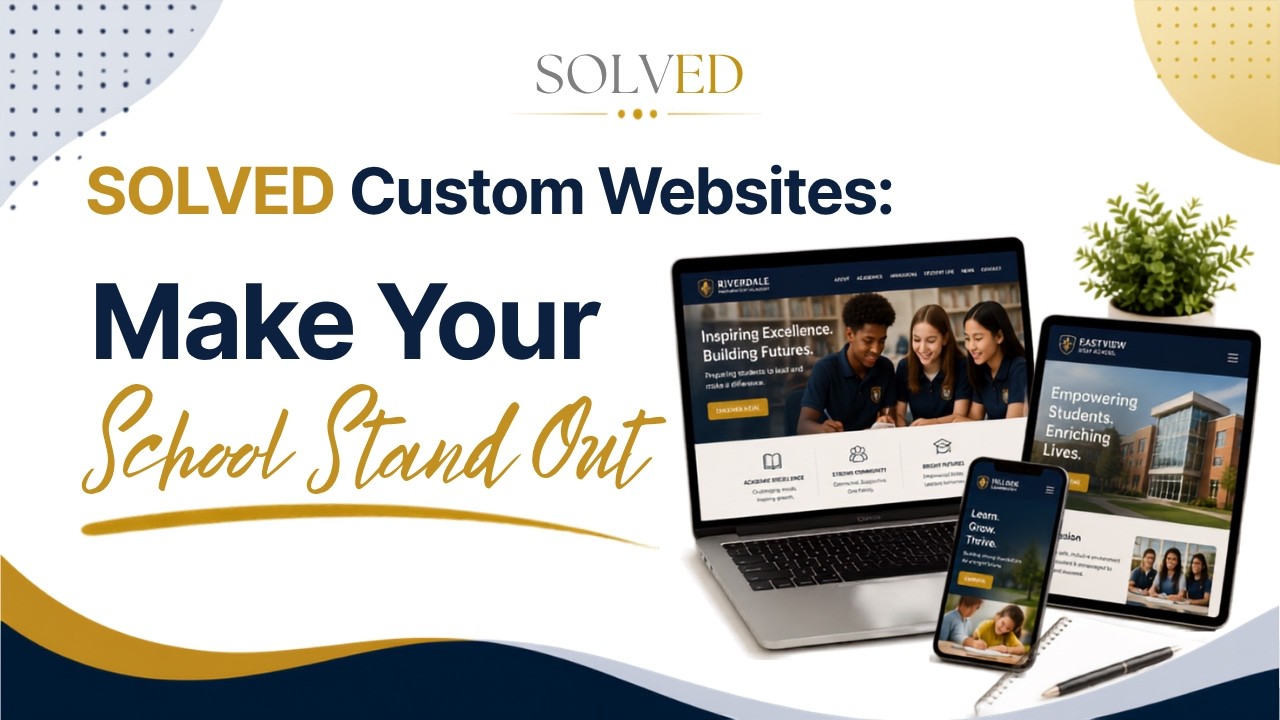 SOLVED Custom School Websites | Designed to Connect, Engage & Inspire