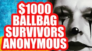 $1000 BALLBAG SURVIVORS ANONYMOUS  |  Hatcher Live